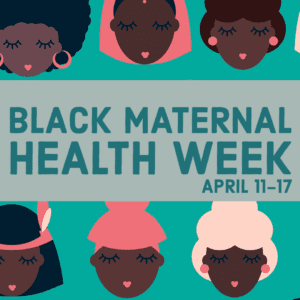 Black Maternal Health Week
